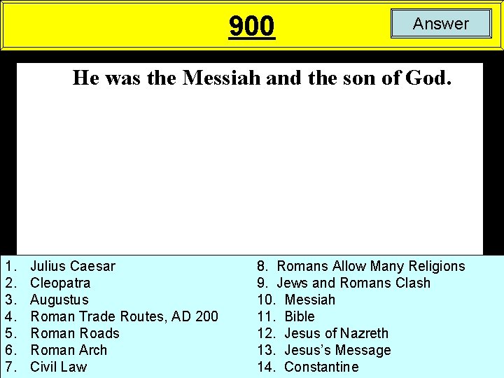 900 Answer He was the Messiah and the son of God. 1. 2. 3.