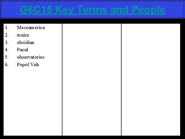 G 6 C 15 Key Terms and People 1. 2. 3. 4. 5. 6.