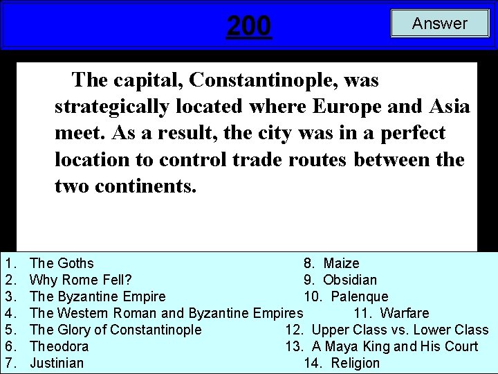 200 Answer The capital, Constantinople, was strategically located where Europe and Asia meet. As