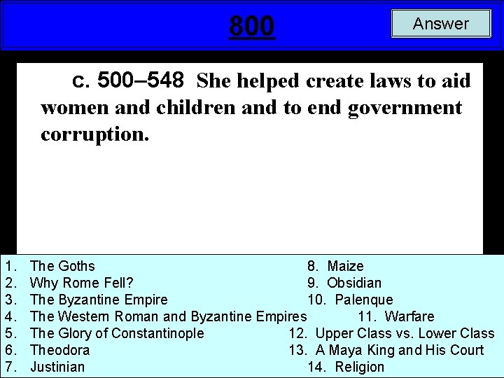 800 Answer c. 500– 548 She helped create laws to aid women and children