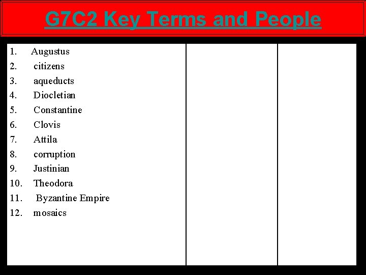 G 7 C 2 Key Terms and People 1. Augustus 2. citizens 3. aqueducts