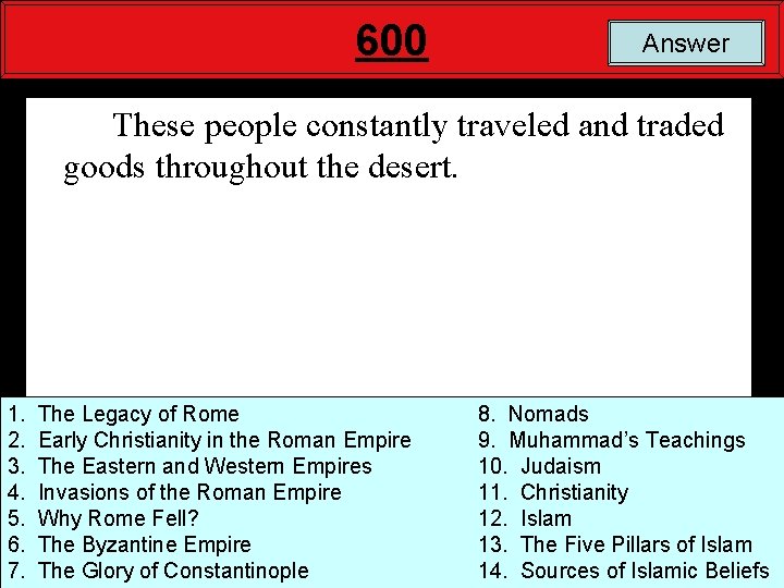 600 Answer These people constantly traveled and traded goods throughout the desert. 1. 2.