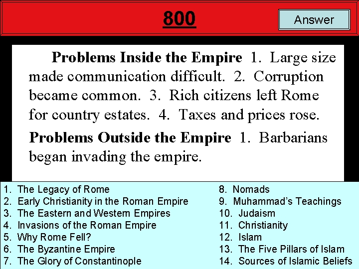 800 Answer Problems Inside the Empire 1. Large size made communication difficult. 2. Corruption