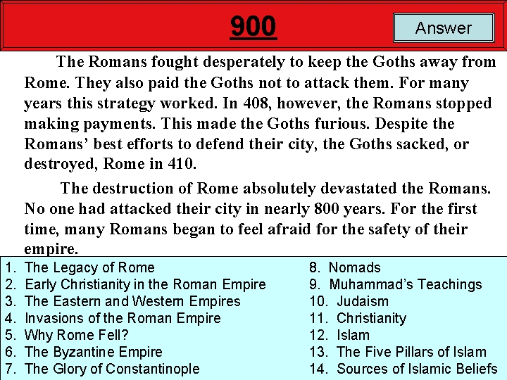 900 Answer The Romans fought desperately to keep the Goths away from Rome. They