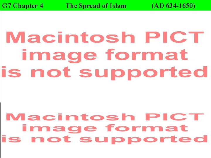 G 7 Chapter 4 The Spread of Islam (AD 634 -1650) 