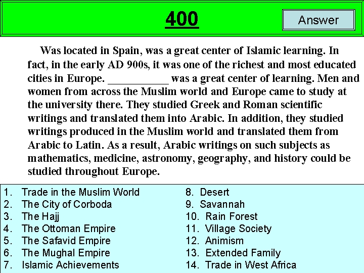 400 Answer Was located in Spain, was a great center of Islamic learning. In