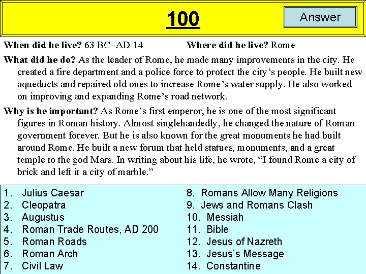 100 Answer When did he live? 63 BC–AD 14 Where did he live? Rome