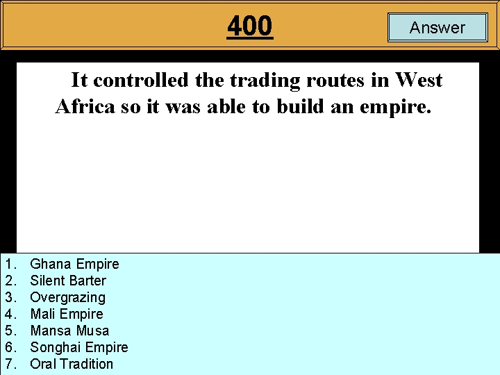 400 Answer It controlled the trading routes in West Africa so it was able