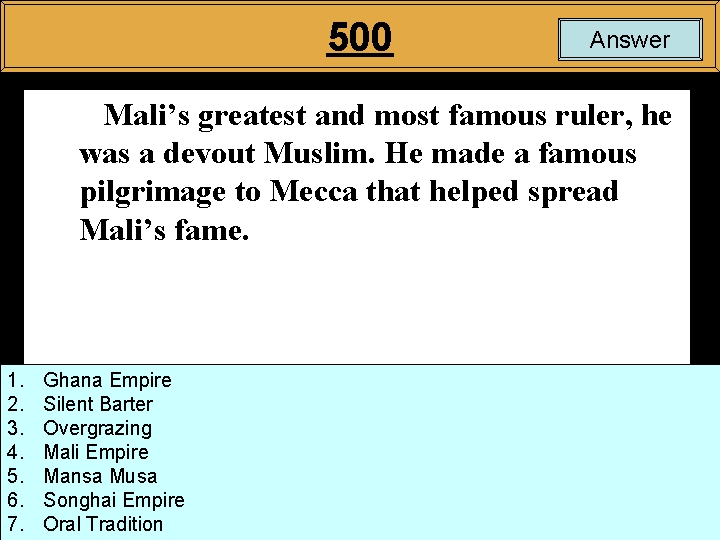 500 Answer Mali’s greatest and most famous ruler, he was a devout Muslim. He