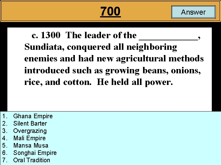 700 Answer c. 1300 The leader of the ______, Sundiata, conquered all neighboring enemies