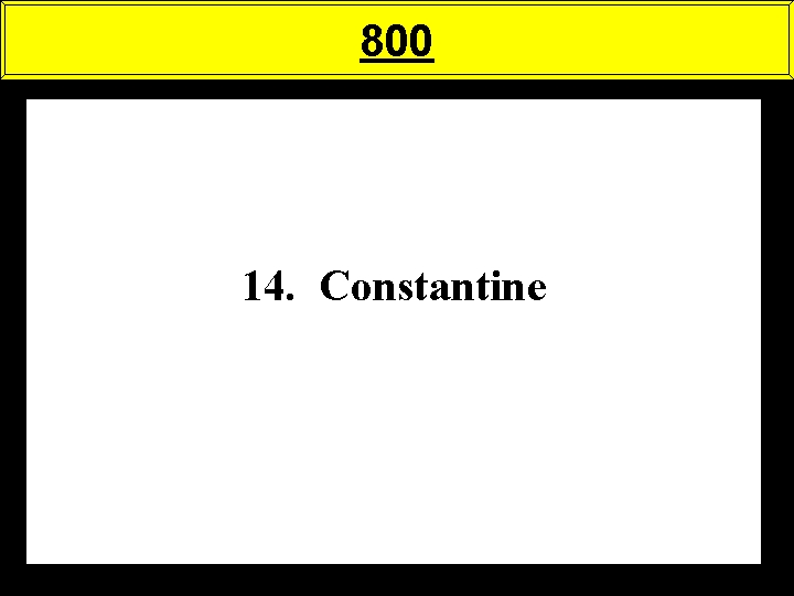 800 14. Constantine 