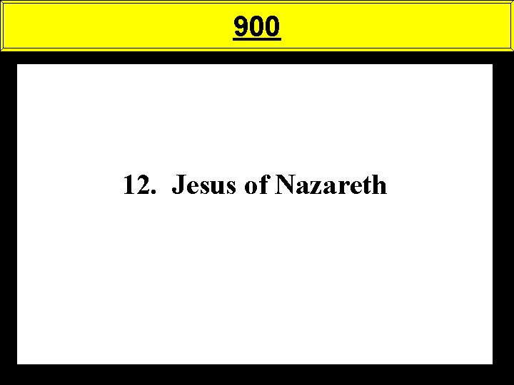 900 12. Jesus of Nazareth 