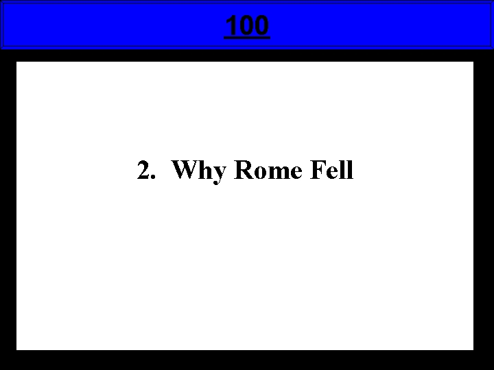 100 2. Why Rome Fell 