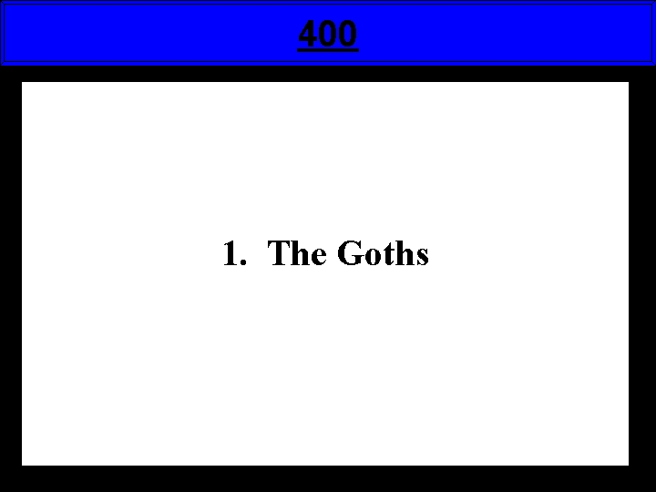 400 1. The Goths 