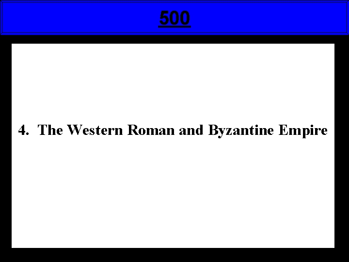 500 4. The Western Roman and Byzantine Empire 