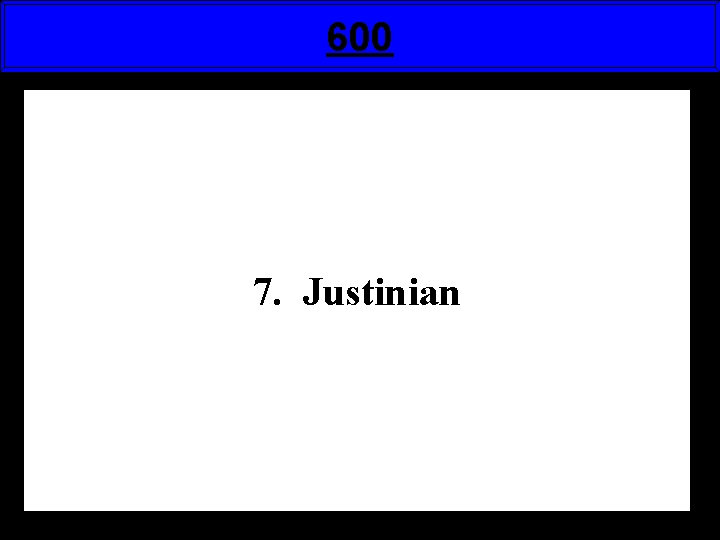 600 7. Justinian 