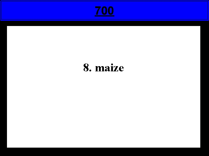 700 8. maize 