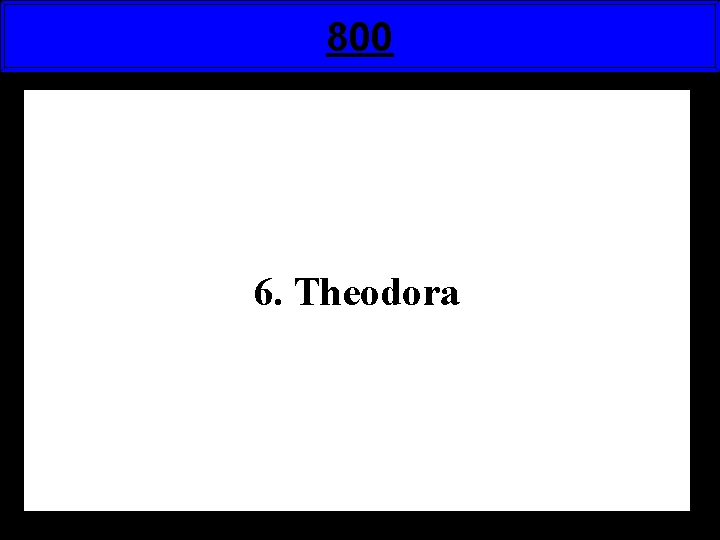 800 6. Theodora 