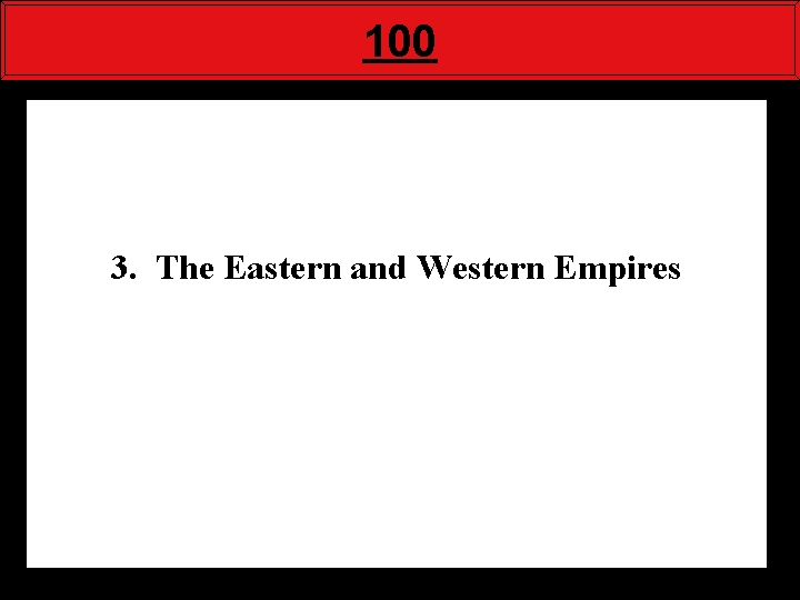 100 3. The Eastern and Western Empires 