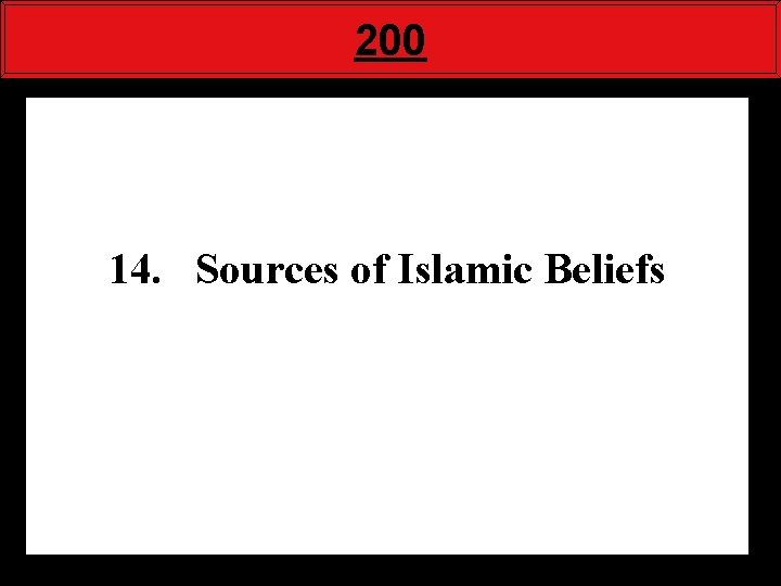 200 14. Sources of Islamic Beliefs 