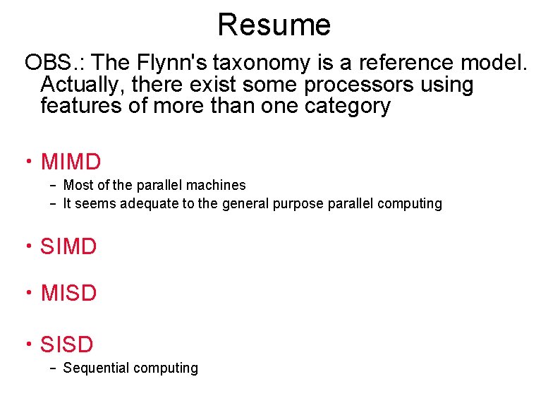 Resume OBS. : The Flynn's taxonomy is a reference model. Actually, there exist some