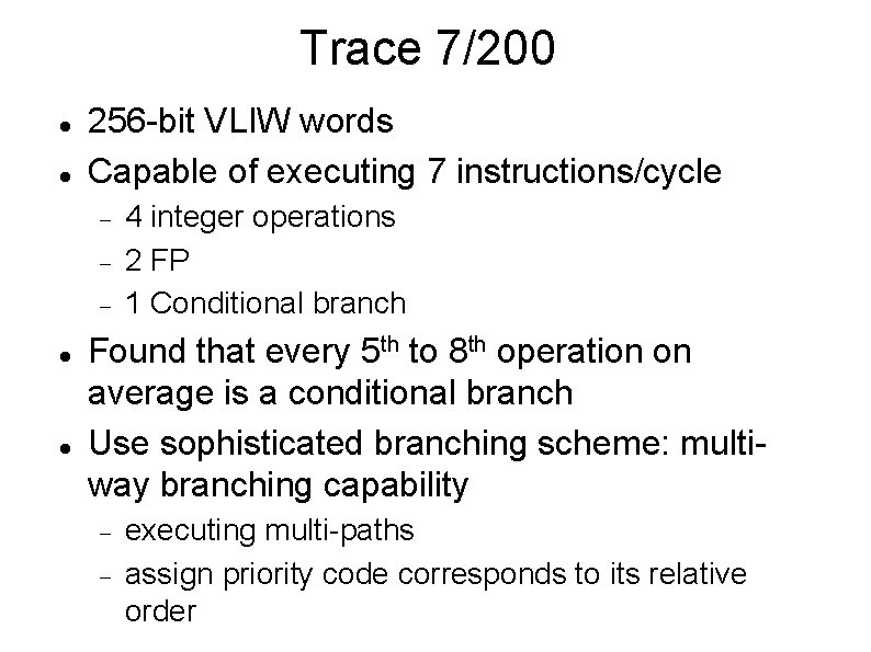 Trace 7/200 256 -bit VLIW words Capable of executing 7 instructions/cycle 4 integer operations