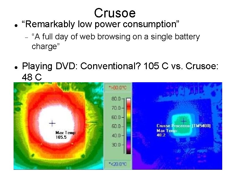 Crusoe “Remarkably low power consumption” “A full day of web browsing on a single