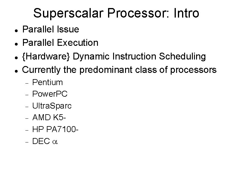 Superscalar Processor: Intro Parallel Issue Parallel Execution {Hardware} Dynamic Instruction Scheduling Currently the predominant