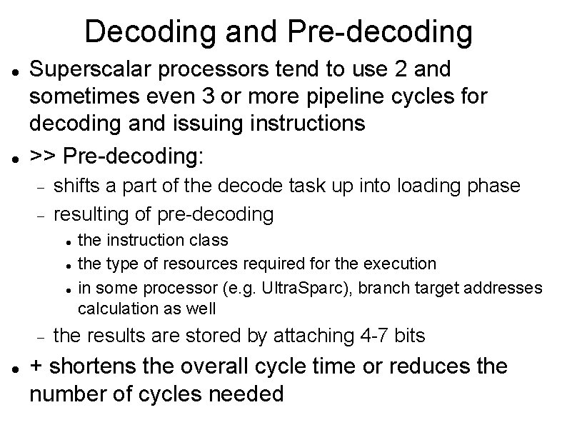 Decoding and Pre-decoding Superscalar processors tend to use 2 and sometimes even 3 or