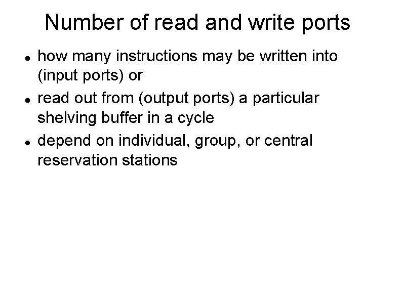 Number of read and write ports how many instructions may be written into (input