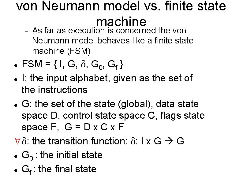 von Neumann model vs. finite state machine As far as execution is concerned the