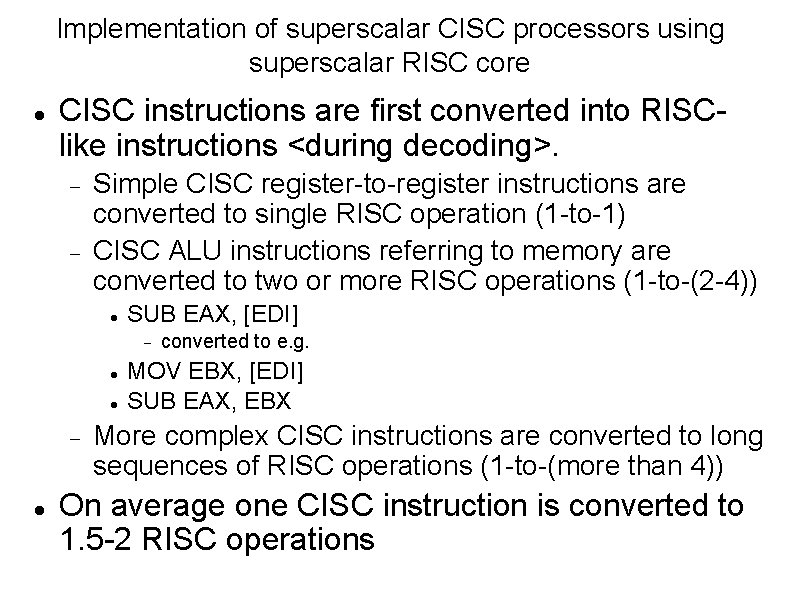 Implementation of superscalar CISC processors using superscalar RISC core CISC instructions are first converted
