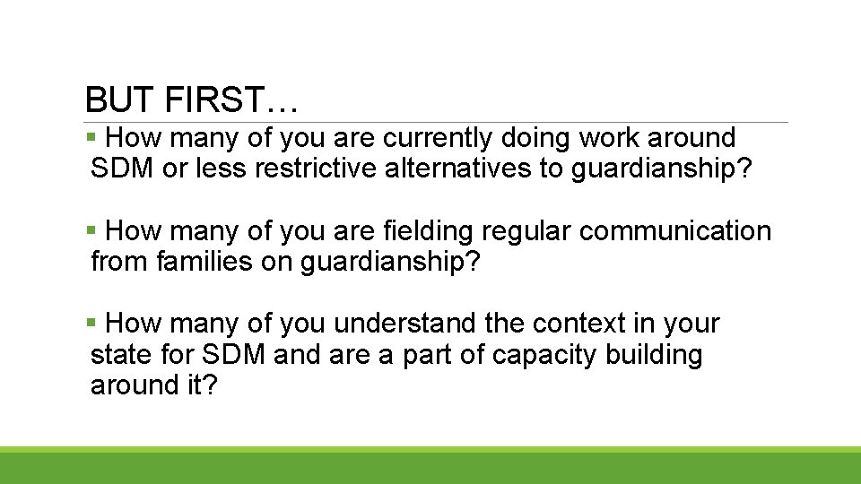 BUT FIRST… § How many of you are currently doing work around SDM or