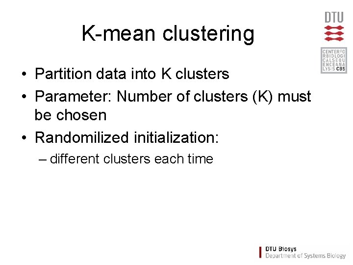 K-mean clustering • Partition data into K clusters • Parameter: Number of clusters (K)