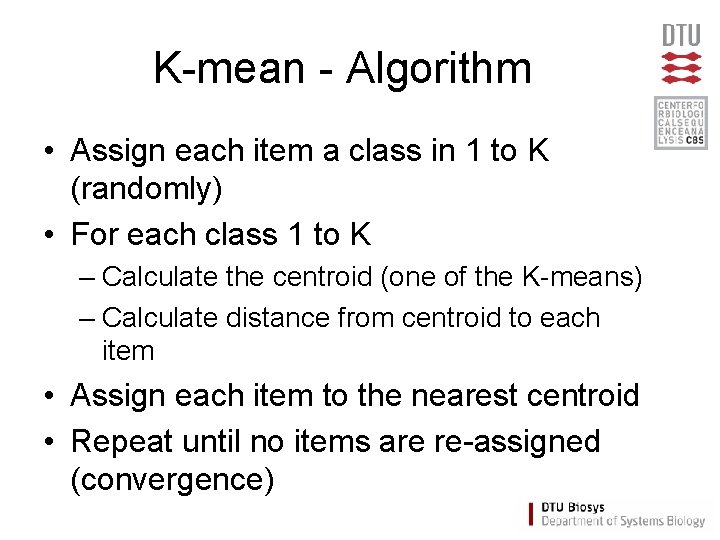 K-mean - Algorithm • Assign each item a class in 1 to K (randomly)