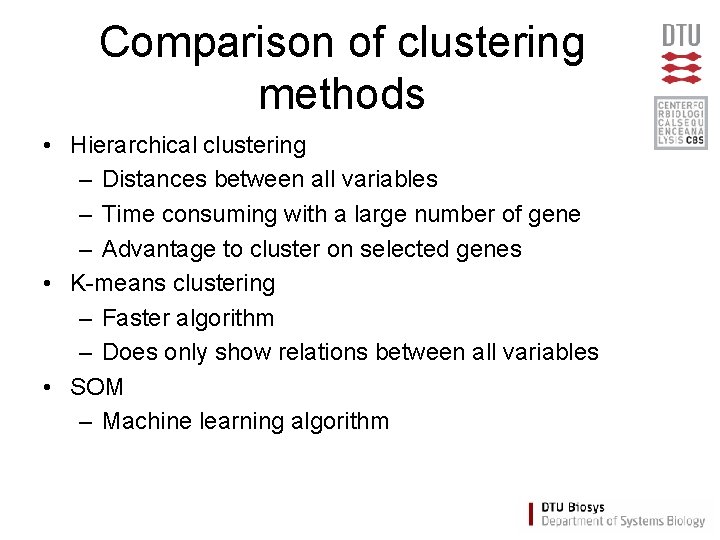 Comparison of clustering methods • Hierarchical clustering – Distances between all variables – Time