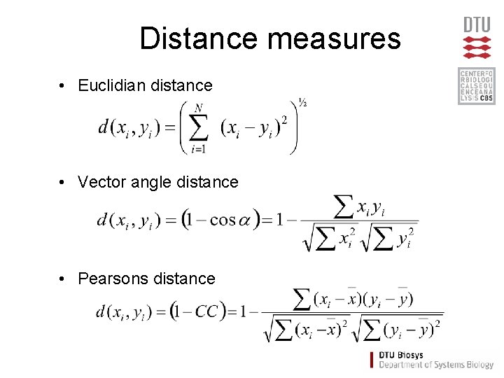 Distance measures • Euclidian distance • Vector angle distance • Pearsons distance 