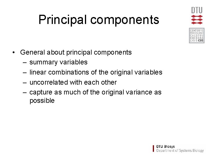 Principal components • General about principal components – summary variables – linear combinations of