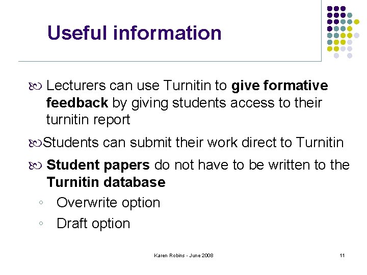 Useful information Lecturers can use Turnitin to give formative feedback by giving students access