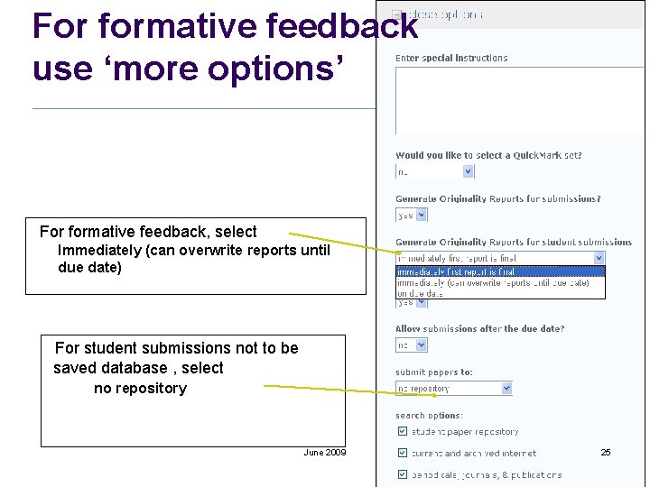 For formative feedback use ‘more options’ For formative feedback, select Immediately (can overwrite reports