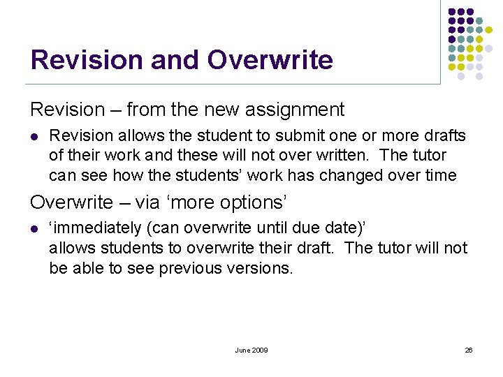 Revision and Overwrite Revision – from the new assignment l Revision allows the student
