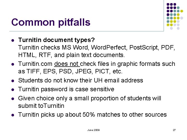 Common pitfalls l l l Turnitin document types? Turnitin checks MS Word, Word. Perfect,