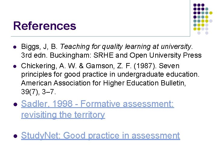 References l l Biggs, J, B. Teaching for quality learning at university. 3 rd