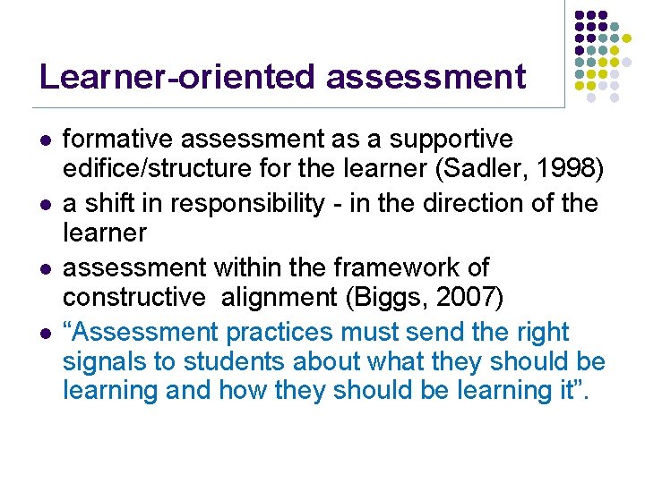 Learner-oriented assessment l l formative assessment as a supportive edifice/structure for the learner (Sadler,