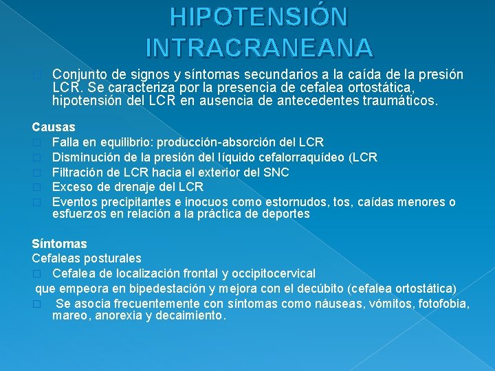 HIPOTENSIÓN INTRACRANEANA � Conjunto de signos y síntomas secundarios a la caída de la