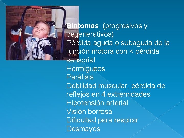 Síntomas (progresivos y degenerativos) Pérdida aguda o subaguda de la función motora con <
