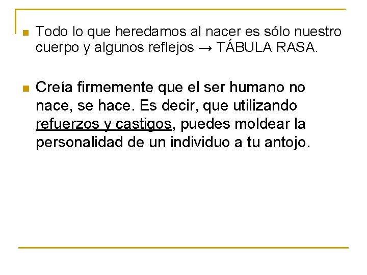 n Todo lo que heredamos al nacer es sólo nuestro cuerpo y algunos reflejos