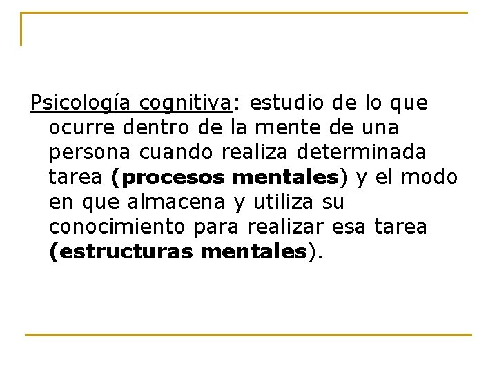 Psicología cognitiva: estudio de lo que ocurre dentro de la mente de una persona