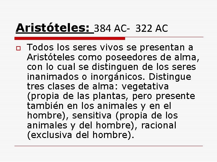 Aristóteles: 384 AC- 322 AC o Todos los seres vivos se presentan a Aristóteles