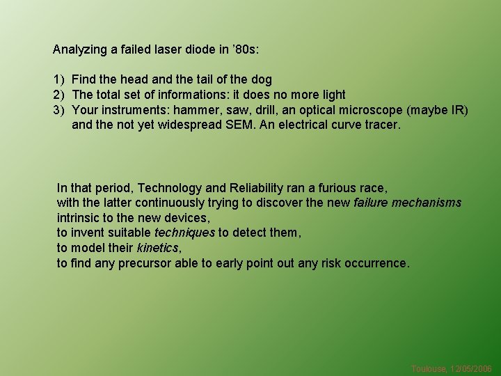 Analyzing a failed laser diode in ’ 80 s: 1) Find the head and